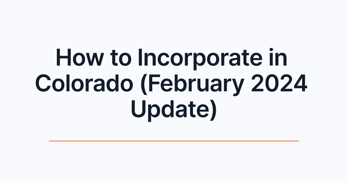 How to Incorporate in Colorado (February 2024 Update)